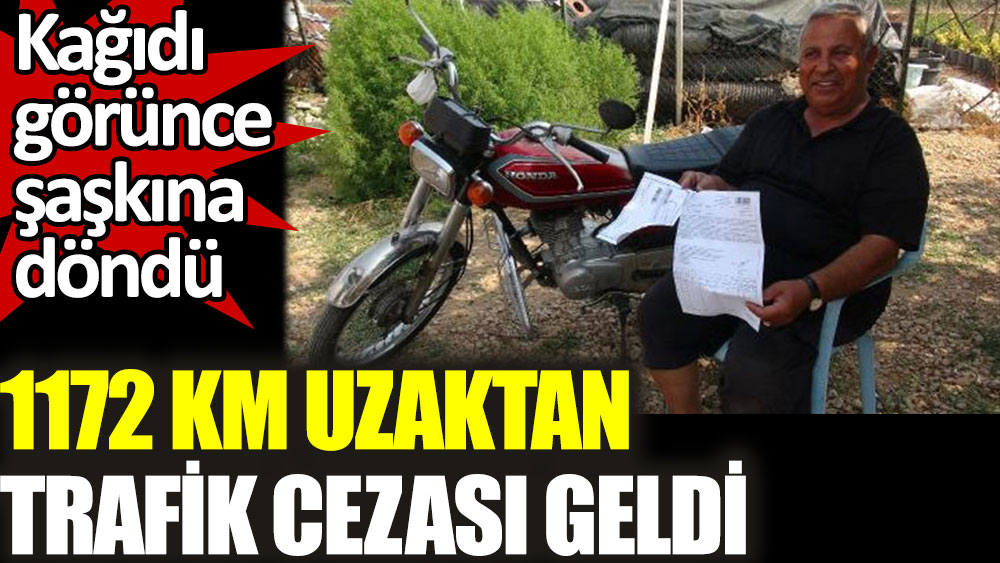 Hiç gitmediği İstanbul’dan motosikletle kaçak geçiş cezası geldi