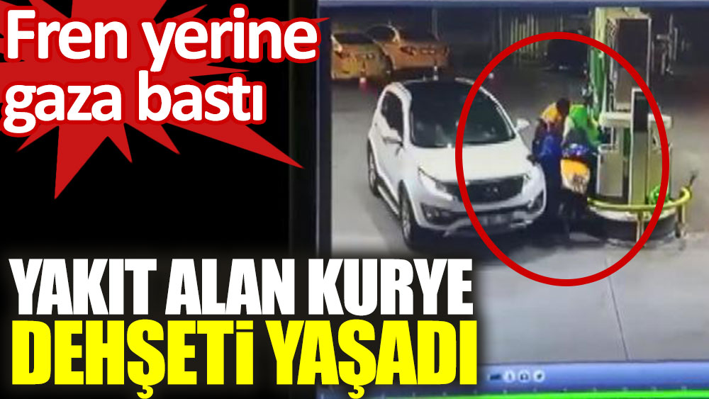 Yakıt alan kurye dehşeti yaşadı.  Fren yerine gaza bastı