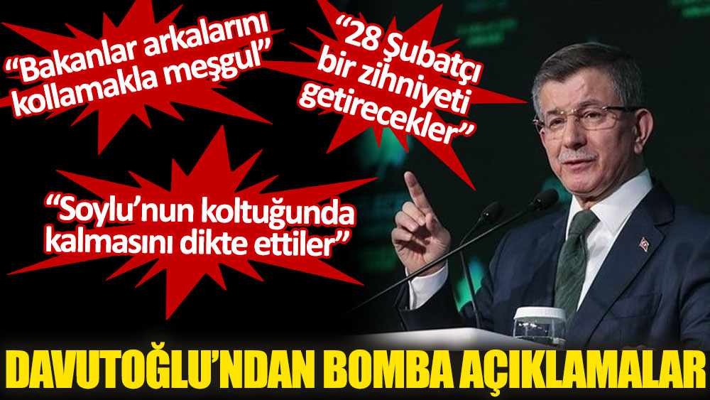 Gelecek Partisi Genel Başkanı Ahmet Davutoğlu, gündeme bomba gibi düşecek açıklamalarda bulundu
