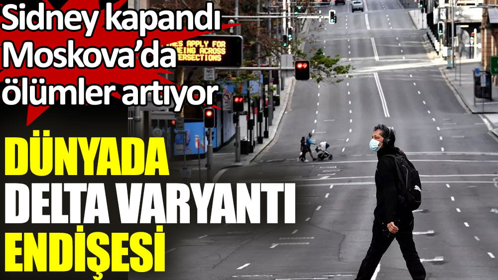 Dünyada delta varyantı endişesi