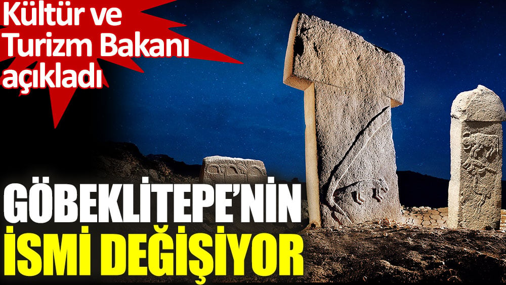 Göbeklitepe'nin ismi değişiyor