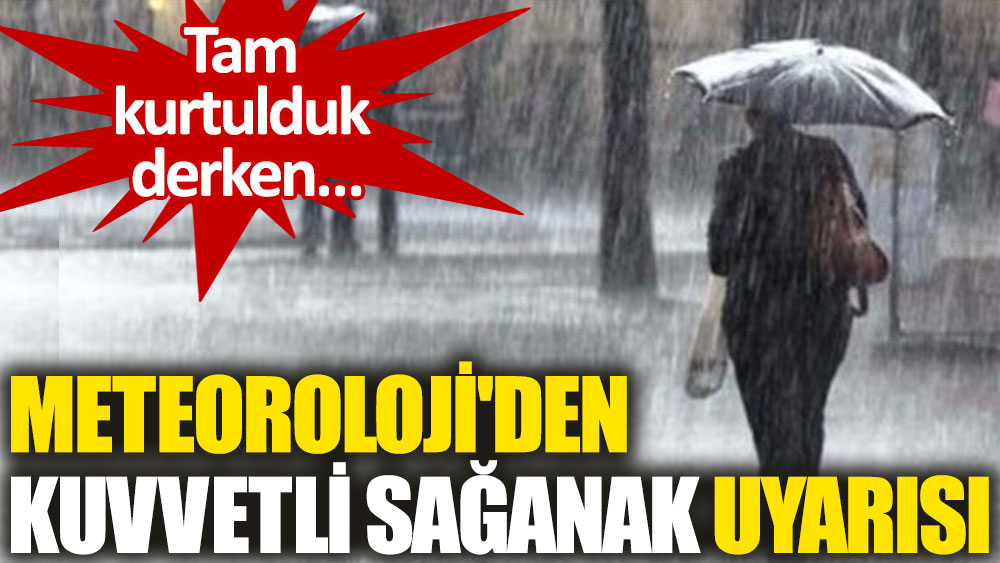 Meteoroloji'den Marmara'da 4 il için sağanak uyarısı