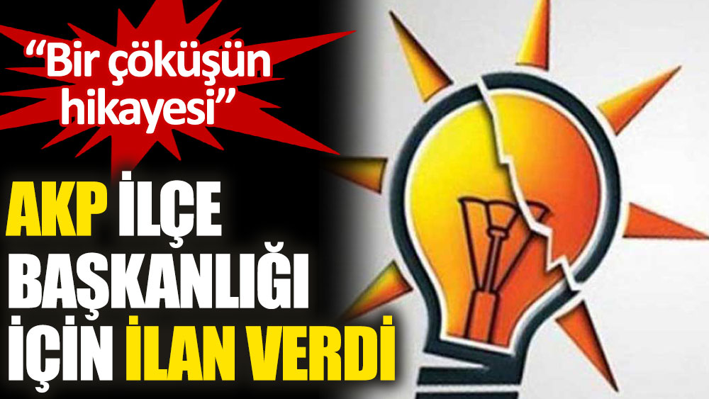 AKP Şanlıurfa İl Başkanlığı, Ceylanpınar'a ilanla ilçe başkanı arıyor