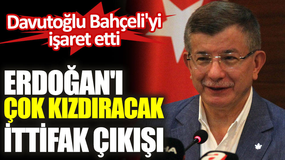 Davutoğlu Bahçeli'yi işaret etti. Erdoğan'ı çok kızdıracak ittifak çıkışı