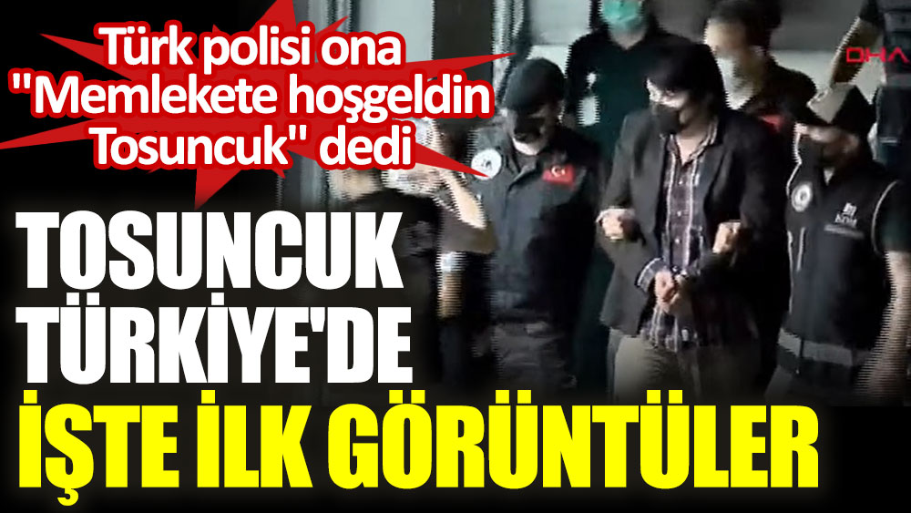 'Tosuncuk' lakaplı Mehmet Aydın Türkiye’de