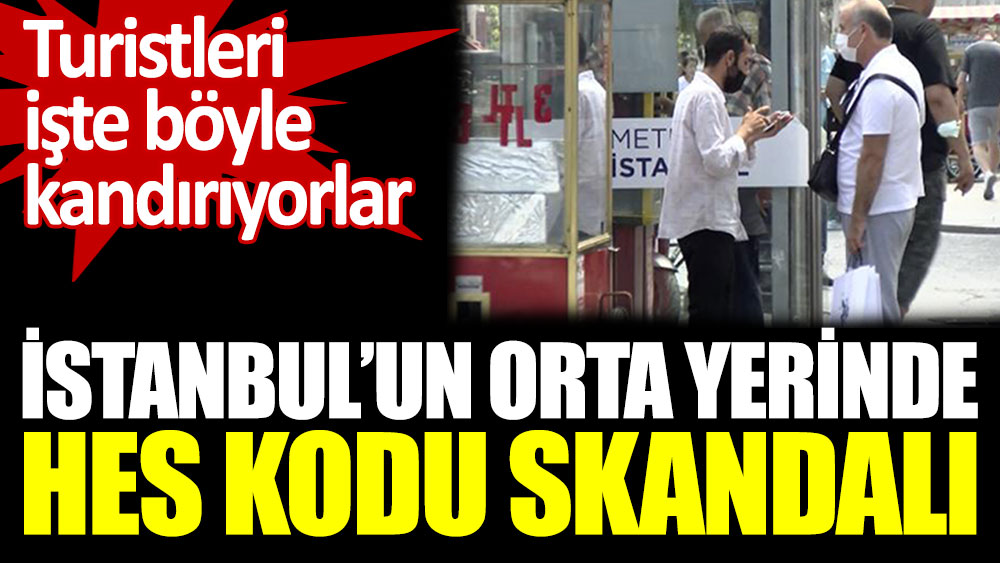 İstanbul'un orta yerinde HES kodu skandalı