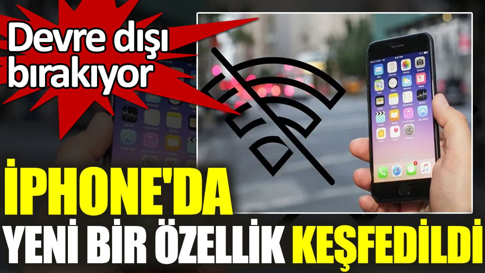 iPhone'da yeni bir özellik keşfedildi