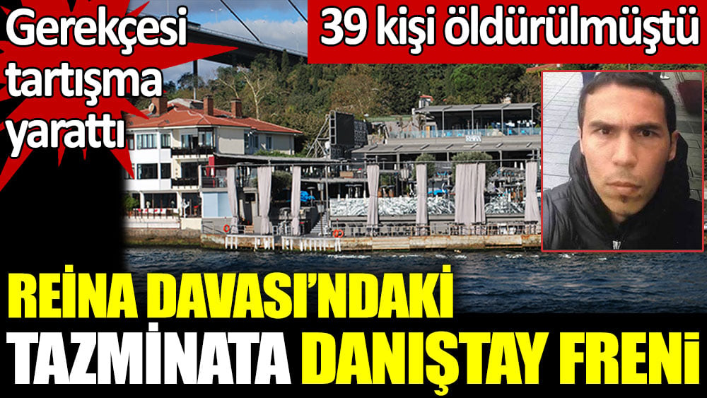 Reina davasındaki tazminata Danıştay freni