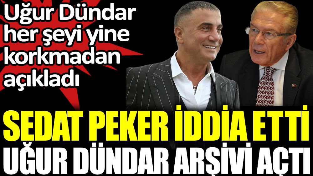 Sedat Peker iddia etti Uğur Dündar arşivi açtı