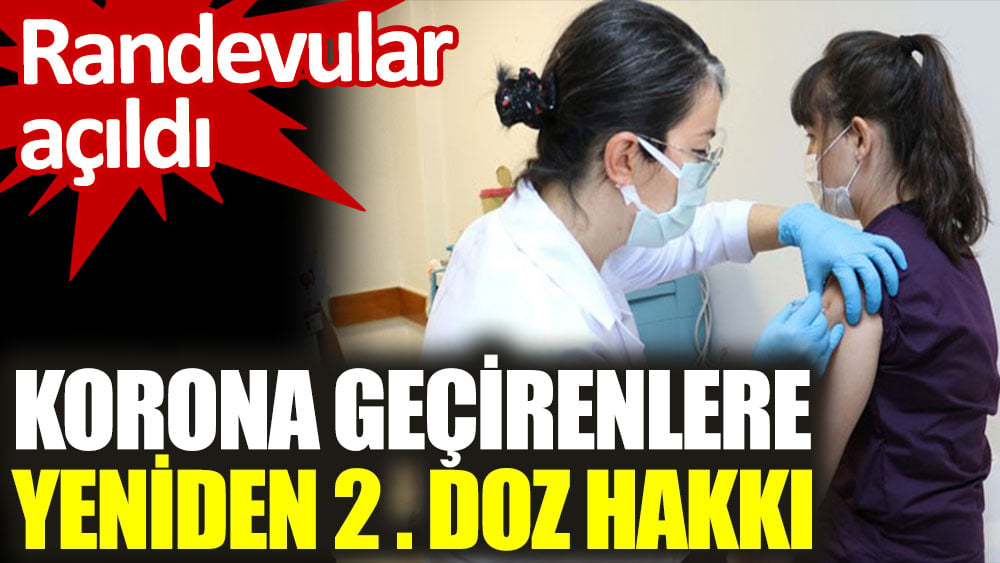 Korona geçirenlere yeniden 2. doz hakkı verildi. Randevular açıldı