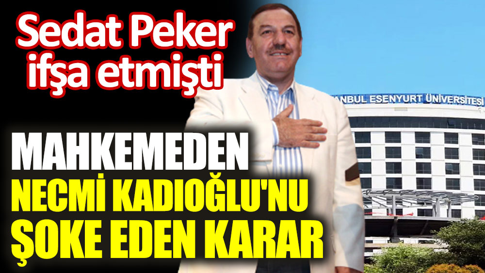 Sedat Peker ifşa etmişti. Mahkemeden Necmi Kadıoğlu'nu şoke eden karar