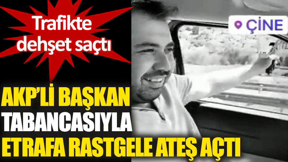 AKP'li isim trafikte dehşet saçtı: Tabancasını rastgele ateşledi!