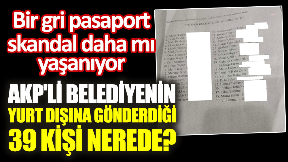 AKP'li belediyenin yurt dışına gönderdiği 39 kişi nerede?