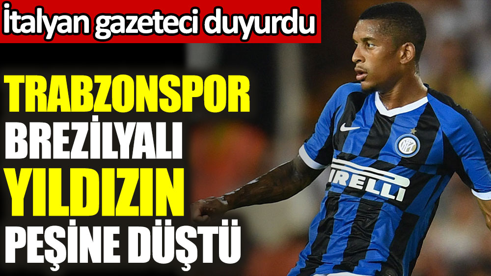 Trabzonspor Brezilyalı yıldızın peşine düştü