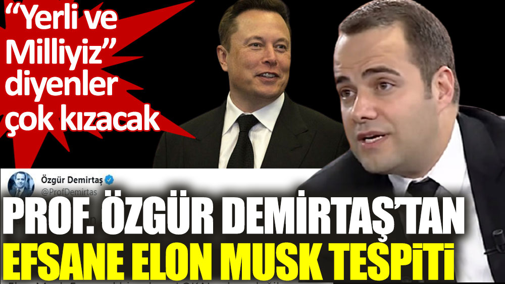 Prof. Özgür Demirtaş'tan efsane Elon Musk tespiti