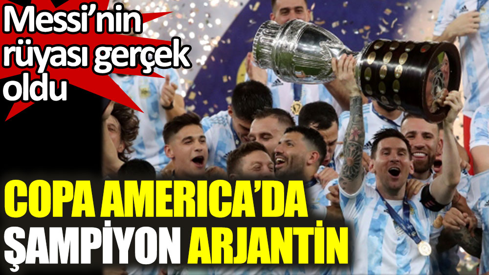 Copa America'da şampiyon Arjantin