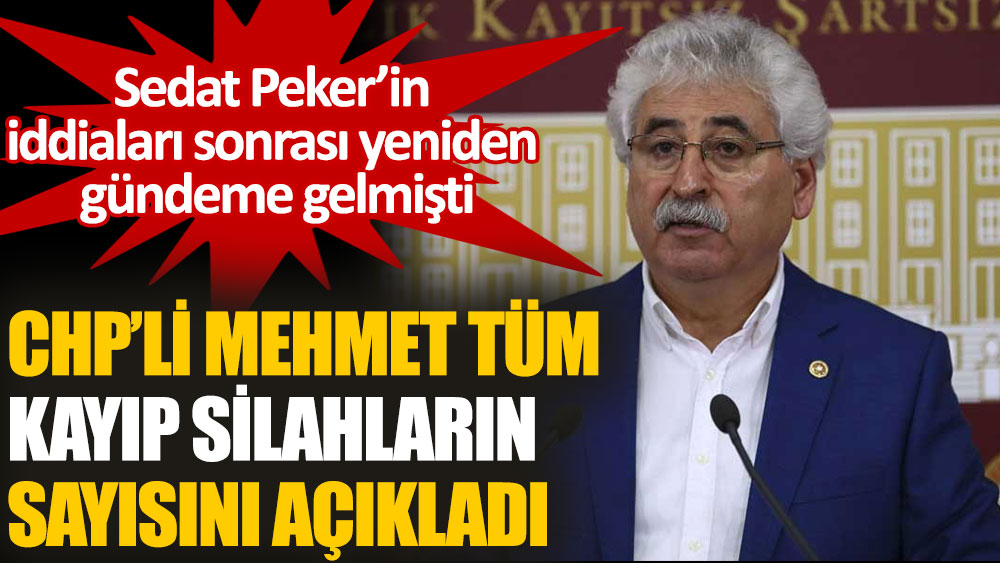 CHP’li Mehmet Tüm'den, 'kayıp silah' açıklaması