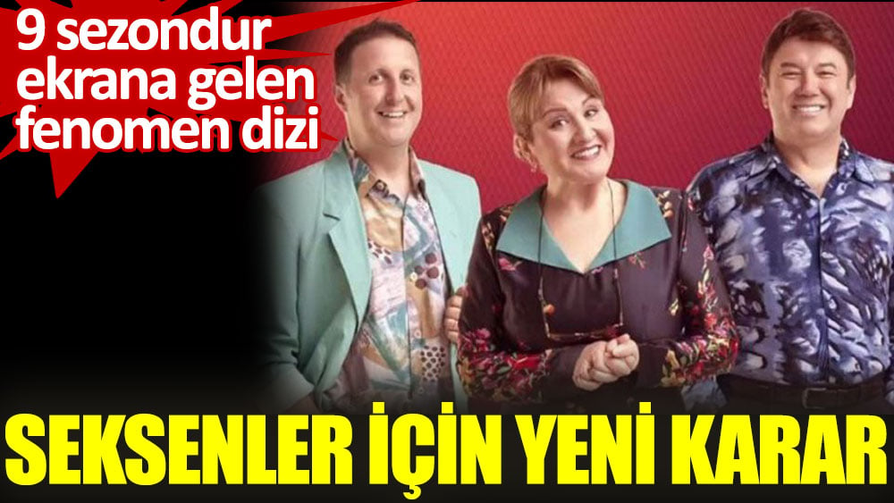 Seksenler için yeni karar