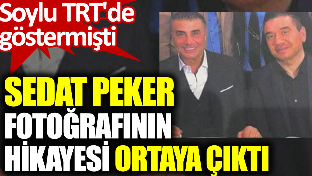 Soylu TRT'de göstermişti. Sedat Peker fotoğrafının hikayesi ortaya çıktı