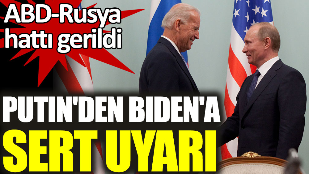 Putin'den Biden'a sert uyarı. ABD-Rusya hattı gerildi
