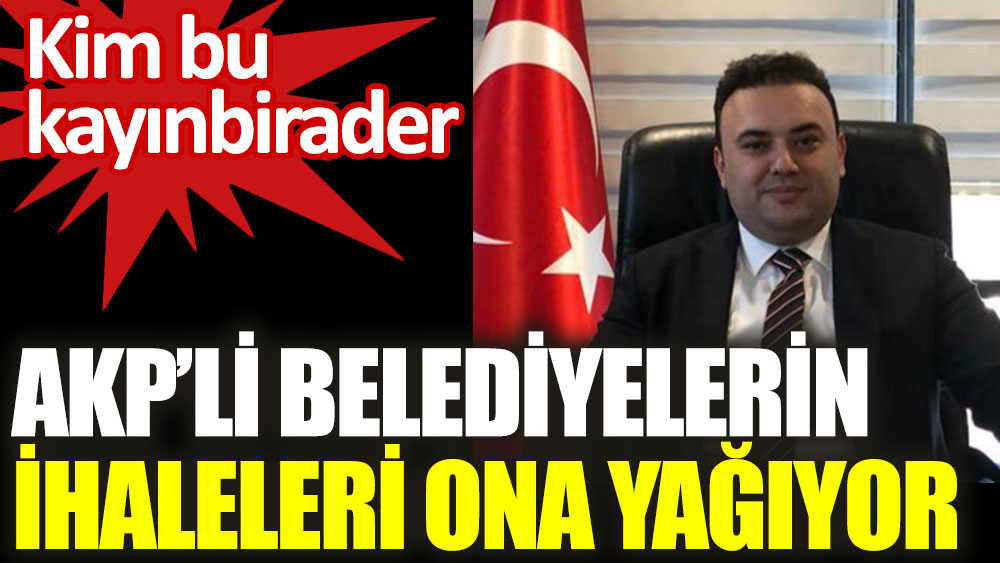 AKP'li belediyelerin ihaleleri ona yağıyor