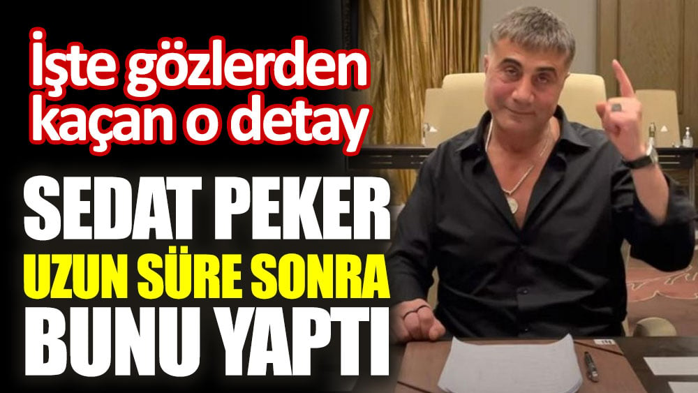 Sedat Peker uzun süre sonra bunu yaptı. İşte gözlerden kaçan o detay