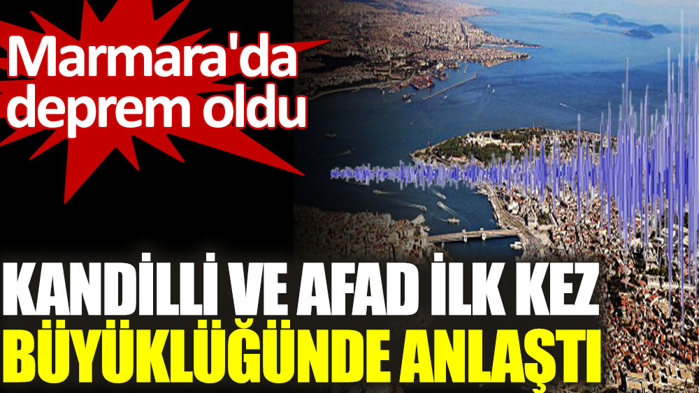 Marmara'da deprem oldu. Kandilli ve AFAD ilk kez büyüklüğünde anlaştı