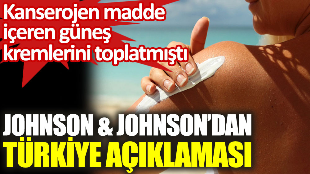 Johnson and Johnson'dan Türkiye açıklaması