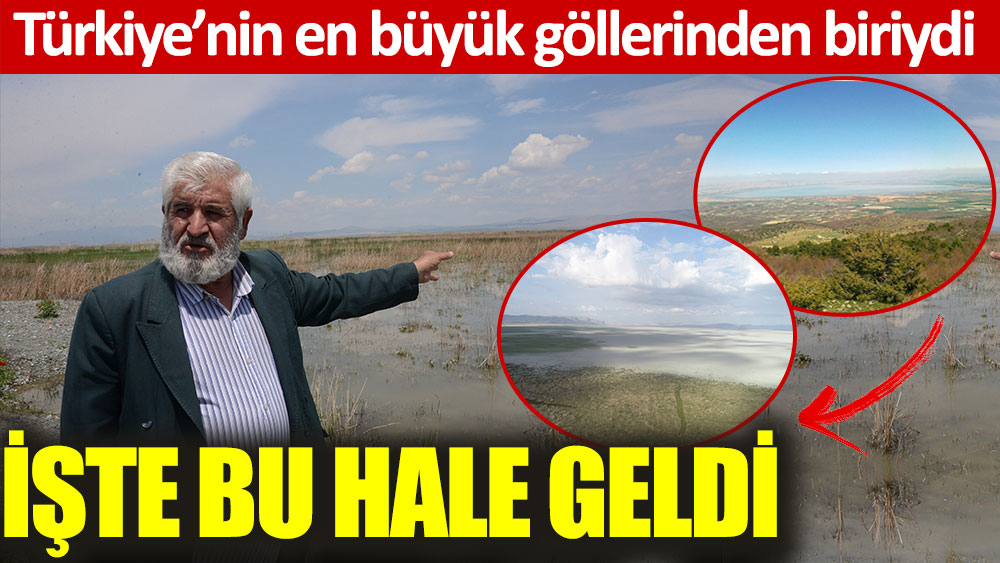Türkiye'nin en büyük göllerinden biriydi. Bu hale geldi