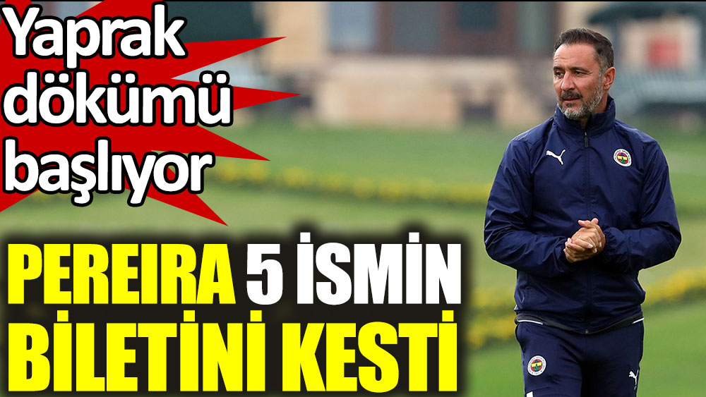 Fenerbahçe'de Vitor Pereira 5 ismin biletini kesti