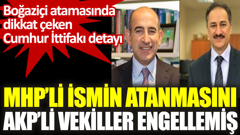 Boğaziçi Üniversitesi'nde MHP'li ismin atanmasını AKP'li vekiller engellemiş
