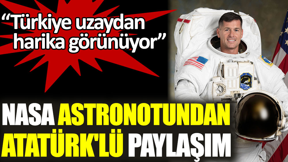 NASA astronotundan Atatürk'lü paylaşım