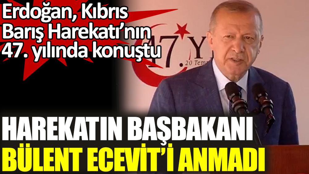 Erdoğan konuşmasında harekatın Başbakanı Bülent Ecevit'in adını anmadı