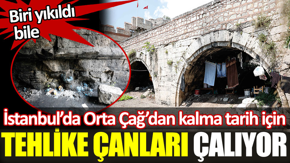 İstanbul'da Orta Çağ'dan kalma tarih için tehlike çanları çalıyor