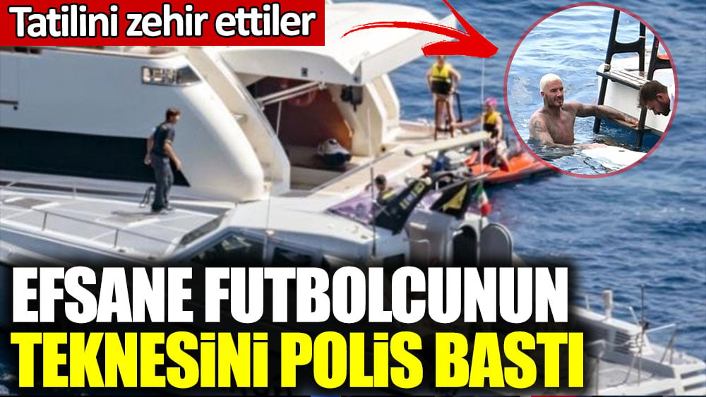 Efsane futbolcunun teknesini polis bastı! Ailesiyle yaptığı tatili zehir ettiler