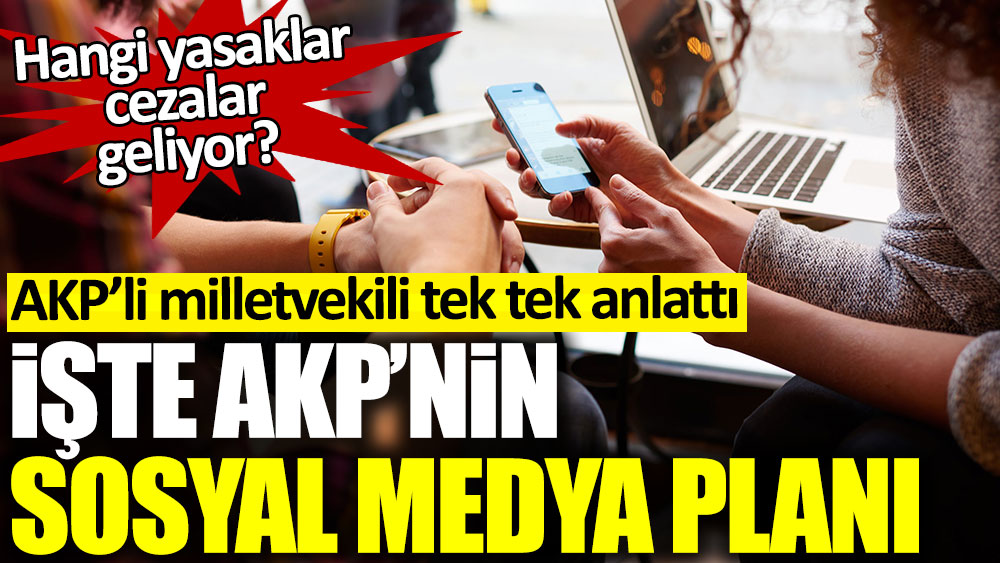 Hangi yasak ve cezalar geliyor? İşte AKP'nin sosyal medya planı