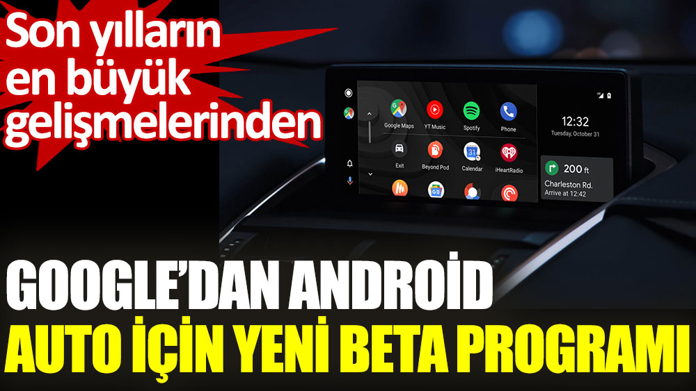 Google'dan Android Auto için yeni beta programı