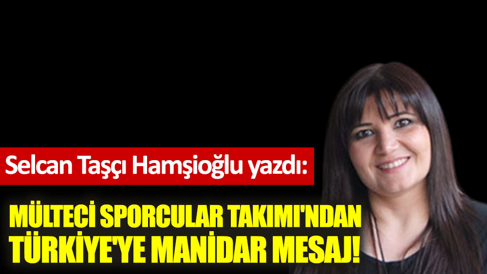 Mülteci Sporcular Takımı'ndan Türkiye'ye manidar mesaj!