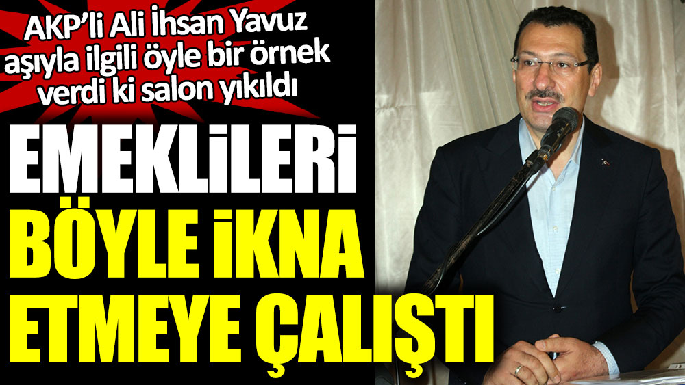 AKP’li Ali İhsan Yavuz aşıyla ilgili öyle bir örnek verdi ki salon yıkıldı