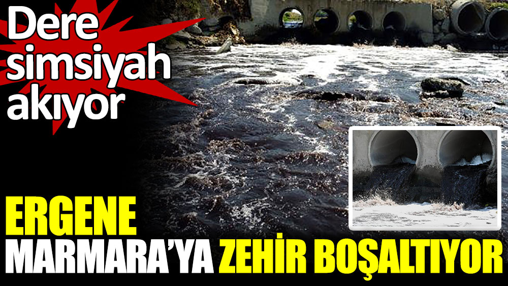 Ergene Marmara'ya zehir boşaltıyor