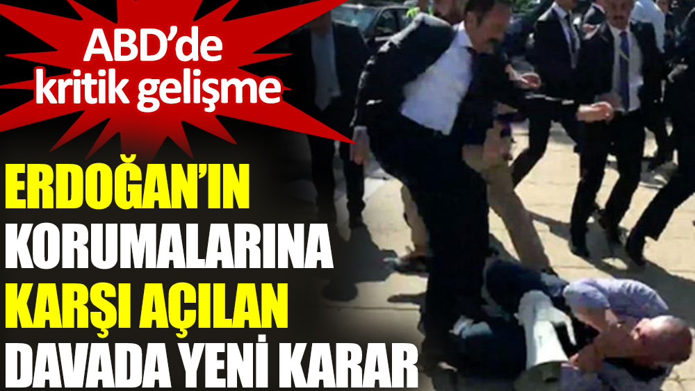 Erdoğan’ın korumalarına karşı açılan davada Türkiye’nin itirazı reddedildi