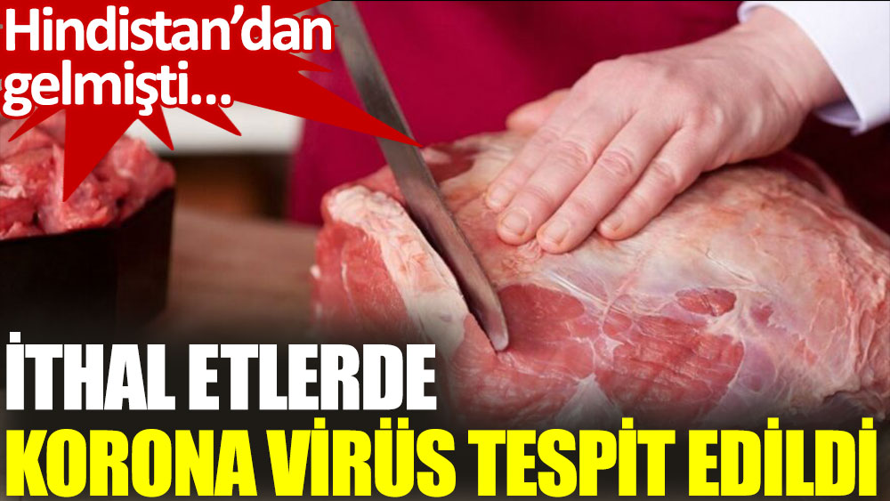 Dondurulmuş etlerde korona virüs tespit edildi
