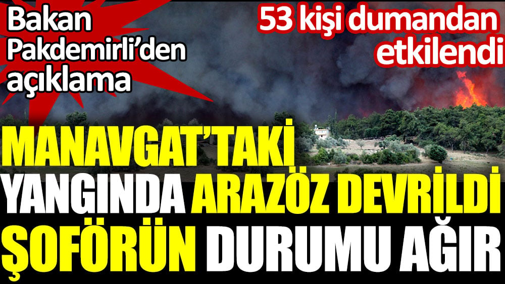 Bakan Pakdemirli'den Manavgat'taki yangınla ilgili açıklama