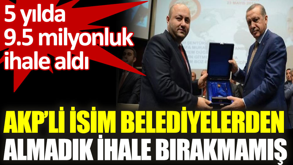 AKP’li Murat Hazıroğlu almadık ihale bırakmamış