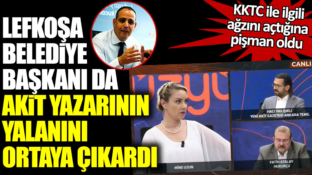 Lefkoşa Belediye Başkanı Mehmet Harmacı da Akit yazarı Hacı Yakışıklı'nın yalanını ortaya çıkardı