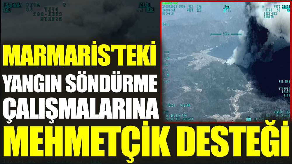Marmaris'teki yangın söndürme çalışmalarına Mehmetçik desteği