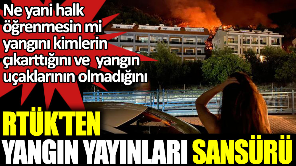 RTÜK'ten yangın yayınları sansürü