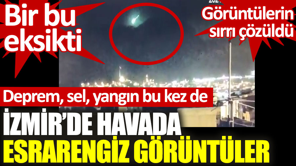 İzmir'de havada esrarengiz görüntülerin sırrı çözüldü