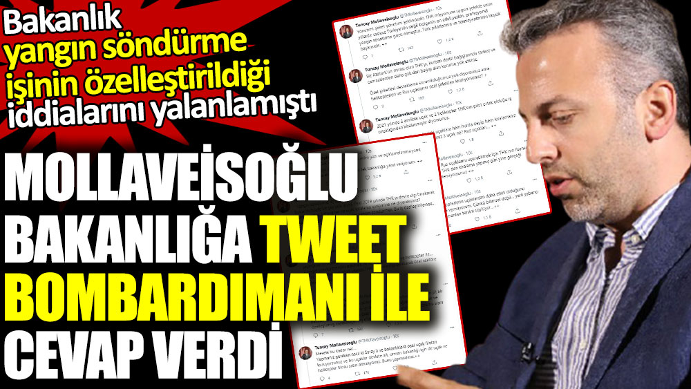 Mollaveisoğlu  bakanlığa tweet bombardımanı ile cevap verdi