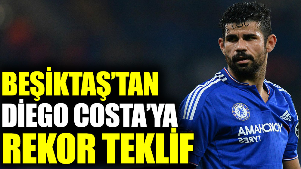 Beşiktaş'tan Diego Costa'ya rekor teklif